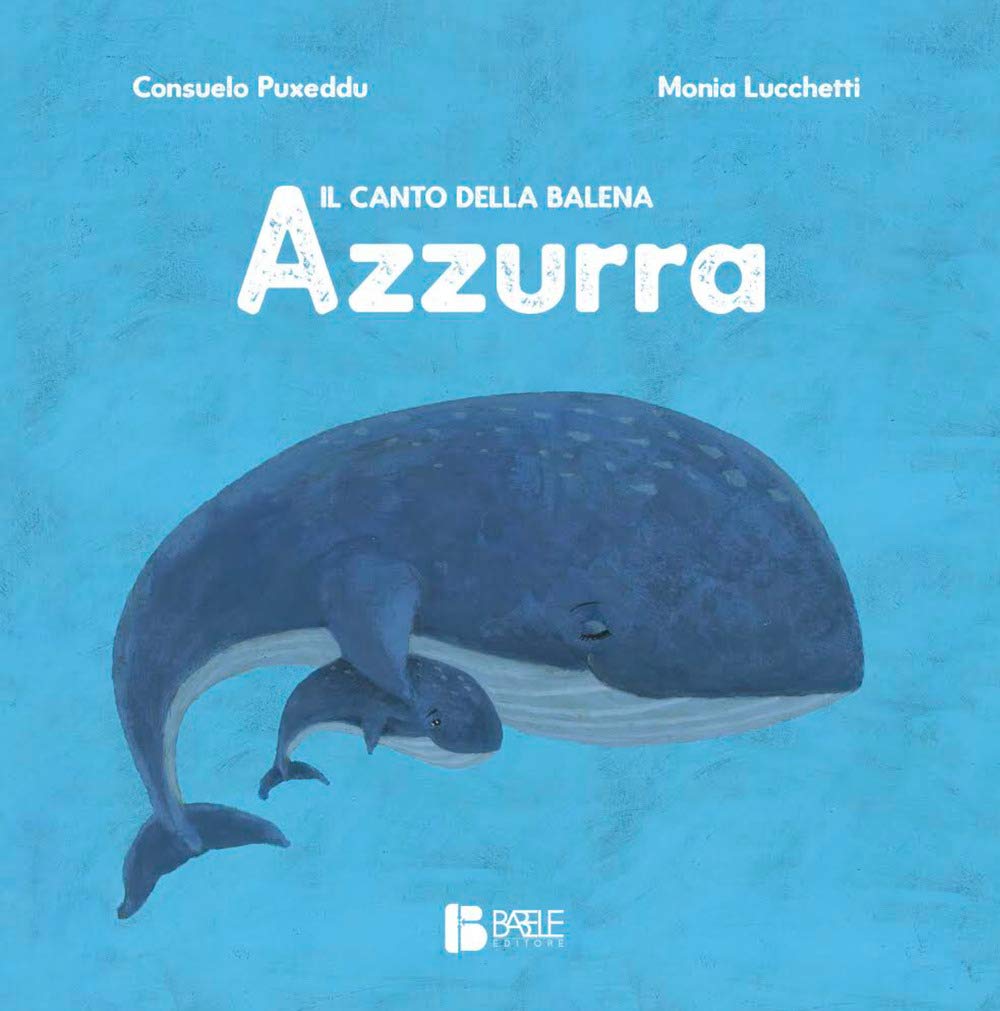 Amazon It Il Canto Della Balena Azzurra Ediz A Colori Puxeddu Consuelo Lucchetti Monia Libri