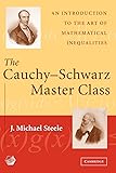 The Cauchy-Schwarz Master Class (An Introduction to the Art of Mathematical Inequalities)