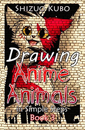 FREE Drawing Anime Animals in Simple Steps (Book 3): How to Draw Anime Animals Step by Step for Beginners<br />TXT