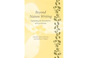 Beyond Nature Writing: Expanding the Boundaries of Ecocriticism (Under the Sign of Nature: Explorations in Ecocriticism) (Under the Sign of Nature: Explorations in Environmental Humanities)
