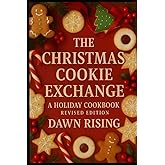 The Christmas Cookie Exchange: Revised Editon: A Holiday Cookbook