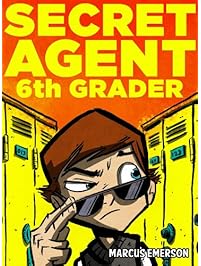 Secret Agent 6th Grader (a hilarious mystery for children ages 9-12)