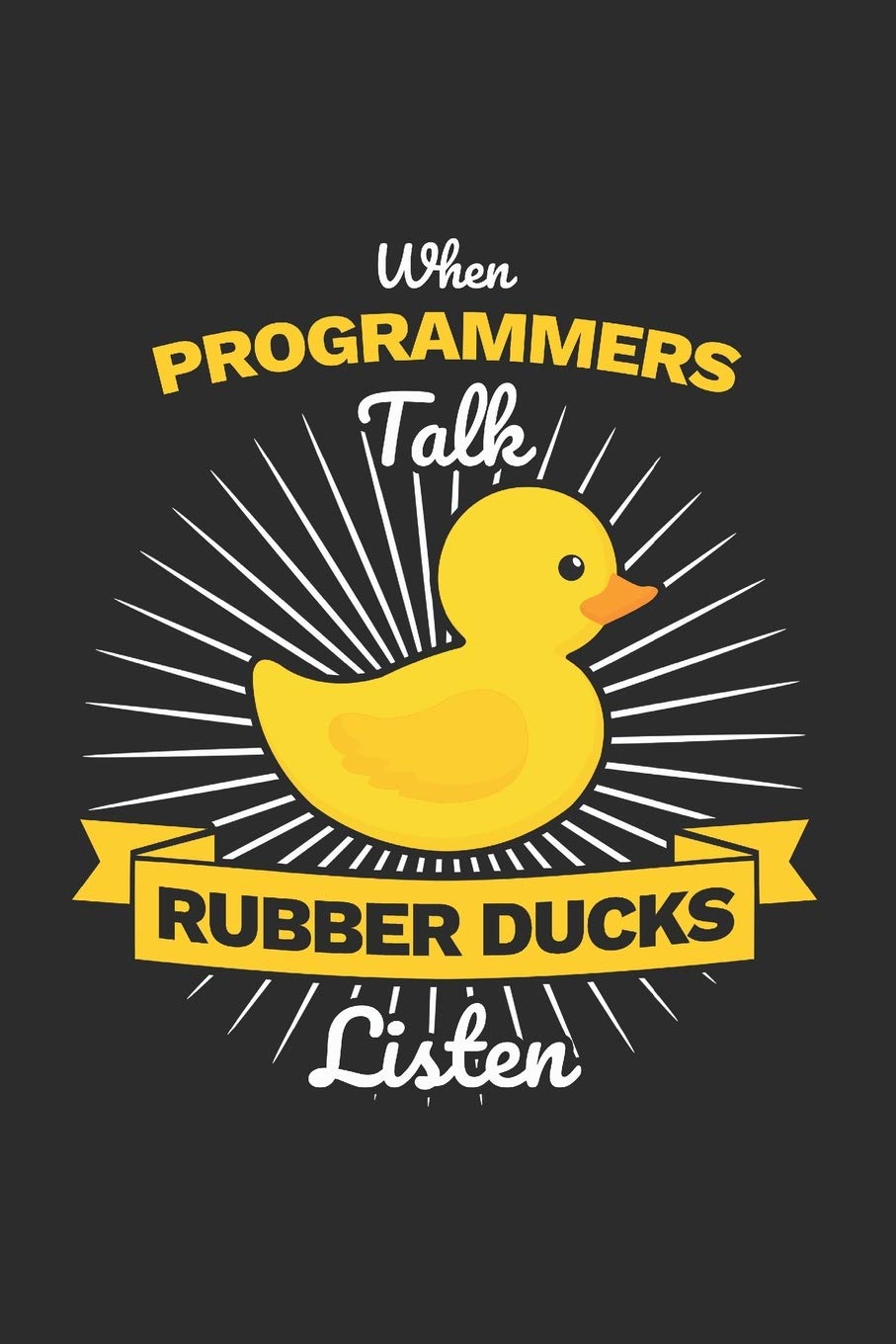 Programmer Notebook When Programmers Talk Rubber Ducks Listen 6x9 Inches 120 Sites Graph Paper Publishing Programmer 9781698677187 Amazon Com Books