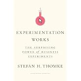 Experimentation Works: The Surprising Power of Business Experiments