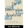 The Conservative Revolution: The Movement That Remade America