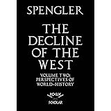 The Decline of the West, Vol. II: Perspectives of World-History