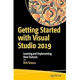 Getting Started with Visual Studio 2019: Learning and Implementing New Features