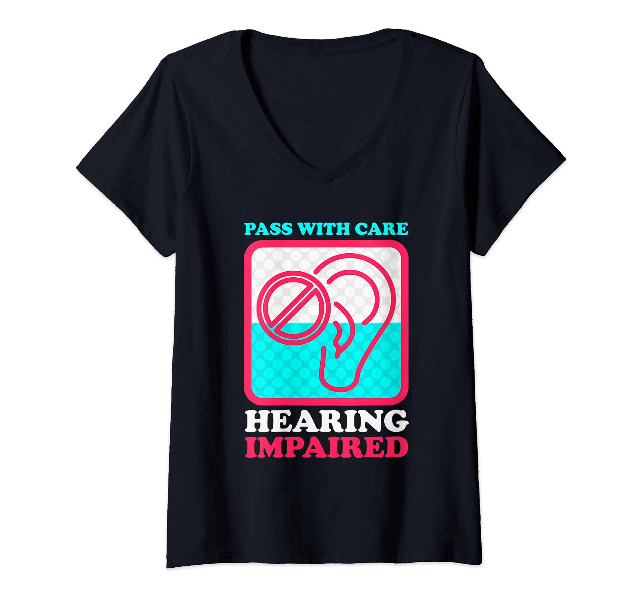 Womens Pass With Care Hearing Impaired Hearing Disability Deaf V-Neck T-Shirt
