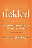 Tickled: A Commonsense Guide to the Present Moment
