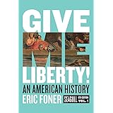 Give Me Liberty An American History Foner Eric 9780393418262 Books Give Me Liberty An American History Foner Eric 9780393418262 Books