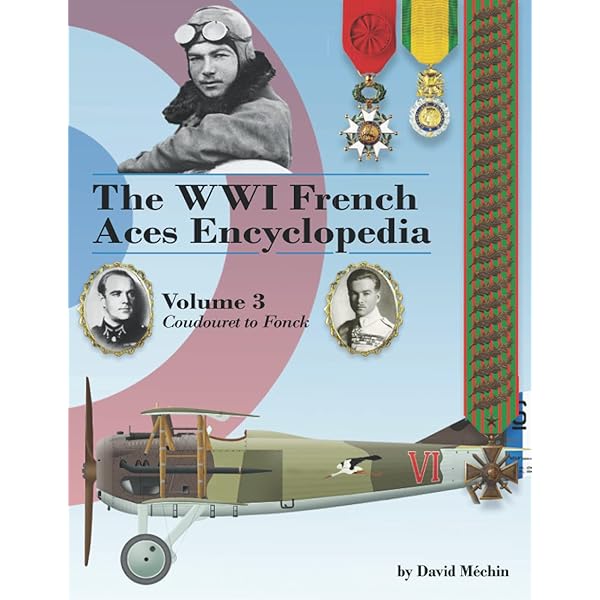 The WWI French Aces Encyclopedia: Volume 1: Achard to Boyau