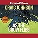 As the Crow Flies: A Walt Longmire Mystery, Book 8 by 