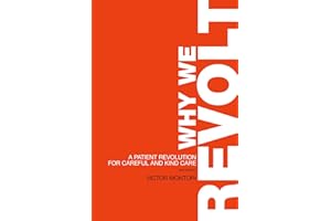 Why We Revolt: A Patient Revolution for Careful and Kind Care