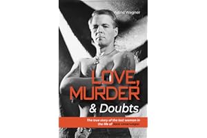 LOVE, MURDER & DOUBTS: The true story of the last woman in the life of Jack Unterweger.