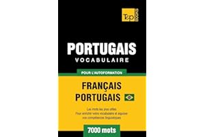 Portugais Vocabulaire - Français-Portugais Brésilien - pour l'autoformation - 7000 mots: Les mots les plus utiles pour enrich