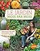 Le jardin mois par mois : Tout ce qu'il faut faire et les gestes utiles de janvier à décembre by 
