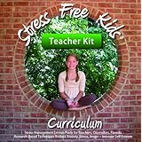 Stress Free Kids Curriculum Teacher Kit: Stress Management Lesson Plans Reduce Anxiety, Stress, Anger, Worry, Increase Self-Esteem