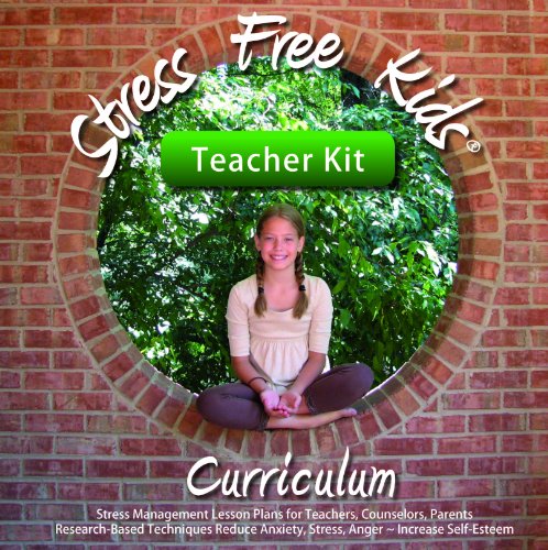 Download Stress Free Kids Curriculum Teacher Kit: Stress Management Lesson Plans Reduce Anxiety, Stress, Anger, Worry, Increase Self-Esteem Download Stress Free Kids Curriculum Teacher Kit: Stress Management Lesson Plans Reduce Anxiety, Stress, Anger, Worry, Increase Self-Esteem