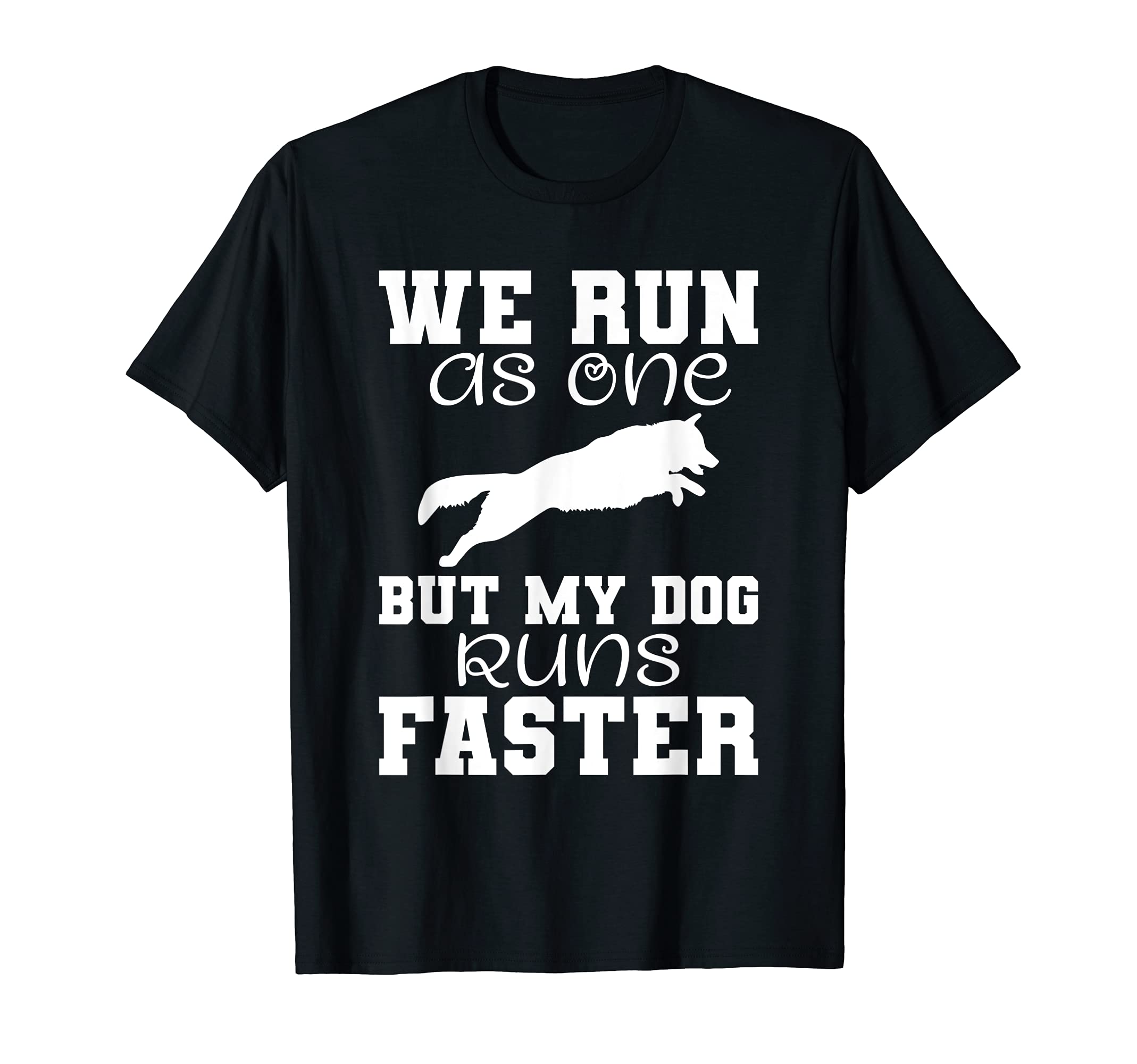 Dog Agility - We Run As One But My Dog Runs Faster T-Shirt
