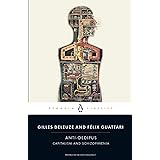 Anti-Oedipus: Capitalism and Schizophrenia (Penguin Classics)