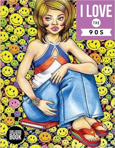 I Love the 90s: The 1990s Coloring Book: Fashion Coloring Book, 90s Coloring Book, by LightBurst Media I Love the 90s: The 1990s Coloring Book: Fashion Coloring Book, 90s Coloring Book, by LightBurst Media