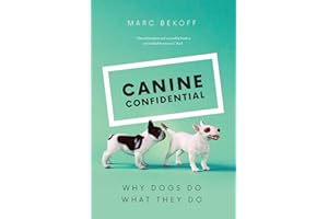 Canine Confidential: Why Dogs Do What They Do