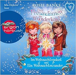 Drei Freundinnen Im Wunderland Im Weihnachtspalast Ein Weihnachtswunder Amazon De Banks Rosie Diekow Mia Eisold Viebig Angelika Bucher