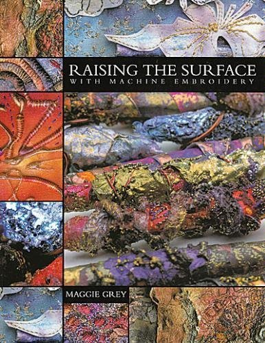 Raising The Surface With Machine Embroidery by Maggie Grey