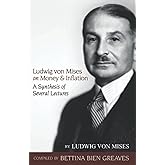 Ludwig von Mises on Money and Inflation: A Synthesis of Several Lectures