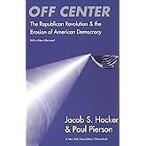 Off Center: The Republican Revolution and the Erosion of American Democracy; With a new Afterword