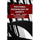 The Moral Psychology of Anxiety (Moral Psychology of the Emotions)