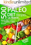 500 Paleo Diet Recipes: Ultimate Paleo Diet Cookbook with Healthy & Easy Recipes