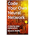 Code Your Own Neural Network: A step-by-step explanation