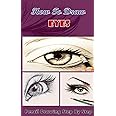 How To Draw Eyes : Pencil Drawings Step by Step Book: Pencil Drawing Ideas for Absolute Beginners (Drawing The Eye Book: Penc