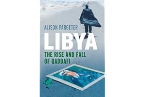 Libya: The Rise and Fall of Qaddafi