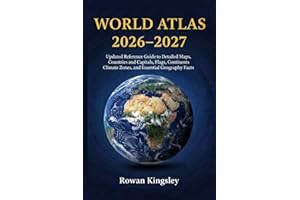 World Atlas 2026–2027: Updated Reference Guide to Detailed Maps, Countries & Capitals, Flags, Continents, Climate Zones, and 