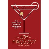 The Joy of Mixology, Revised and Updated Edition: The Consummate Guide to the Bartender's Craft