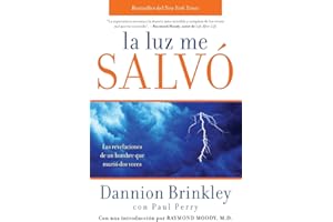 La luz me salvó: Las revelaciones de un hombre que murio dos veces (Spanish Edition)