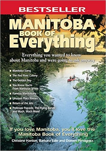 Manitoba Book Of Everything Everything You Wanted To Know About Manitoba And Were Going To Ask Anyway Hanlon Christine Edie Barbara Pendgracs Doreen 0884886420905 Amazon Com Books