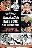 Baltimore Baseball & Barbecue with Boog Powell: Stories from the Orioles' Smokey Slugger (American P by 