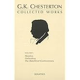 The Collected Works of G.K. Chesterton, Vol. 1: Heretics, Orthodoxy, the Blatchford Controversies (Collected Works of G. K. C