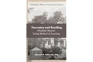 Narration and Retelling: Charlotte Mason’s Living Method of Learning