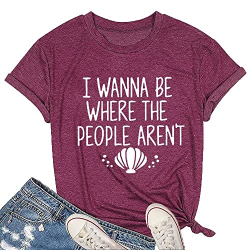 I Wanna Be Where The People aren't T-Shirt for Women Travel Tees