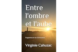 Entre l'ombre et l'aube: Fragments de vie et d'émotions