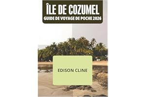 ÎLE DE COZUMEL GUIDE DE VOYAGE DE POCHE 2026