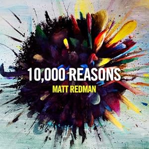 Matt Redman - 10,000 Reasons Matt Redman - 10,000 Reasons