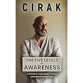 The Five Levels of Awareness: A Manual for Inner Peace and Outer Purpose