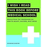 I Wish I Read This Book Before Medical School (I Wish I Read...Series)