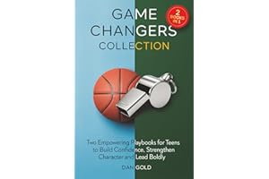 Game Changers Collection: Two Empowering Playbooks for Teens to Build Confidence, Strengthen Character and Lead Boldly
