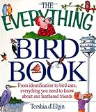The Everything Bird Book; From identification to bird care, everything you need to know about our fe by Tershia D'Elgin